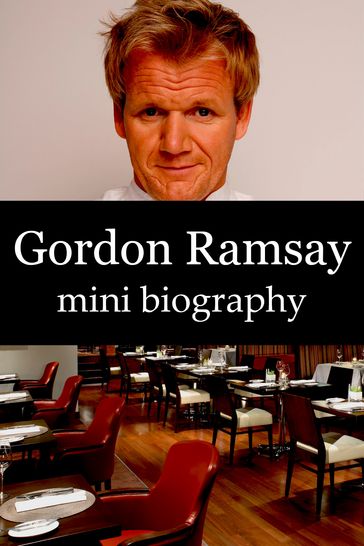 Gordon Ramsay Mini Biography - eBios