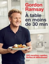 Gordon Ramsay - À table en moins de 30 minutes