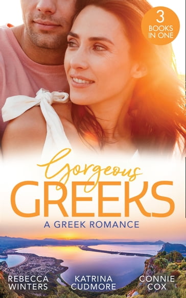 Gorgeous Greeks: A Greek Romance: Along Came Twins (Tiny Miracles) / The Best Man's Guarded Heart / His Hidden American Beauty - Rebecca Winters - Katrina Cudmore - Connie Cox