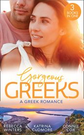 Gorgeous Greeks: A Greek Romance: Along Came Twins (Tiny Miracles) / The Best Man s Guarded Heart / His Hidden American Beauty