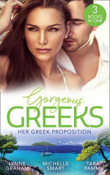 Gorgeous Greeks: Her Greek Proposition: A Deal at the Altar (Marriage by Command) / Married for the Greek's Convenience / A Deal with Demakis - Lynne Graham - Michelle Smart - Tara Pammi