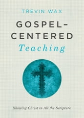 Gospel-Centered Teaching