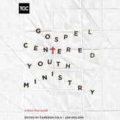 Gospel-Centered Youth Ministry