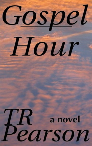 Gospel Hour - T. R. Pearson