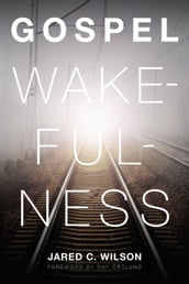 Gospel Wakefulness (Foreword by Ray Ortlund)