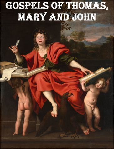 Gospels of Thomas, Mary and John - Thomas - Mary - John