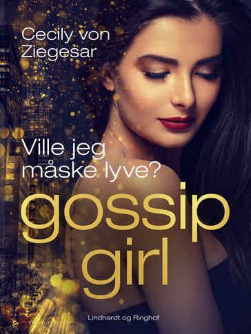 Gossip Girl 10: Ville jeg maske lyve? - Cecily von Ziegesar