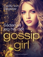 Gossip Girl 5: Sadan vil jeg ha  det
