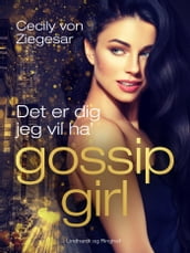 Gossip Girl 6: Det er dig jeg vil ha