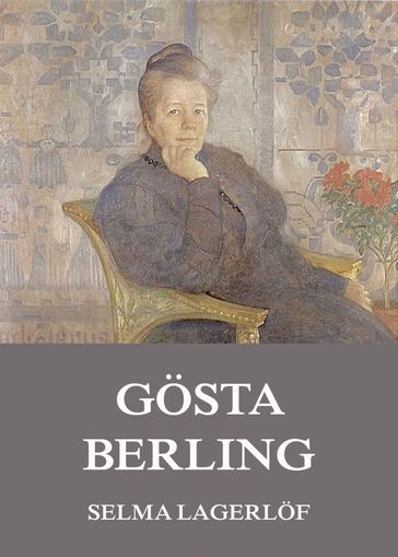 Gosta Berling - Selma Lagerlof