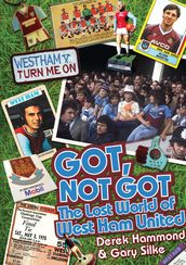 Got, Not Got: The Lost World of West Ham United