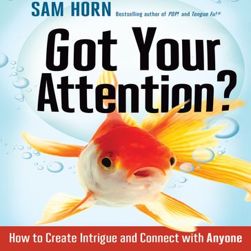 Got Your Attention? - Sam Horn