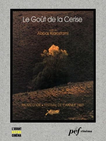 Le Goût de la cerise - Scénario du film - Abbas Kiarostami