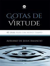 Gotas de virtude: 40 dias para um novo tempo