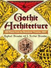 Gothic Architecture: 158 Plates from the Brandons