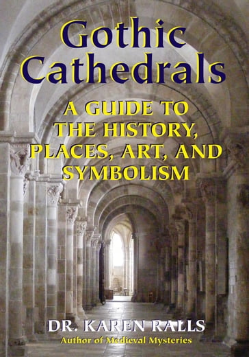 Gothic Cathedrals - PhD Karen Ralls Ph.D.