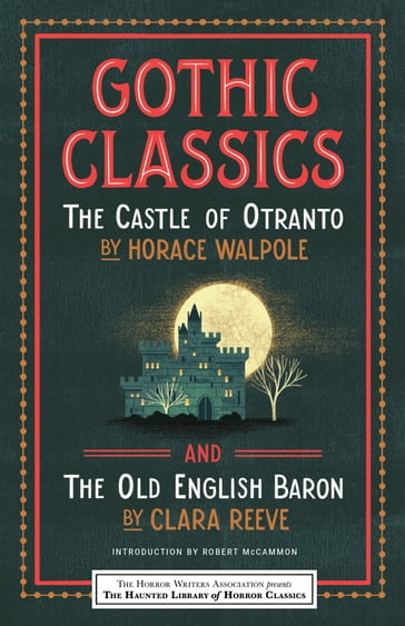 Gothic Classics: The Castle of Otranto and The Old English Baron - Clara Reeve - Horace Walpole