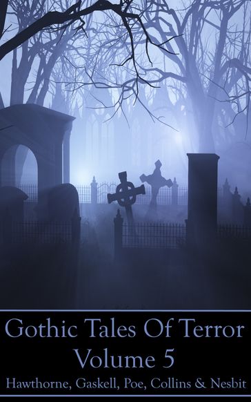 Gothic Tales Vol. 5 - Hawthorne Nathaniel - Elizabeth Gaskell - Collins Wilkie