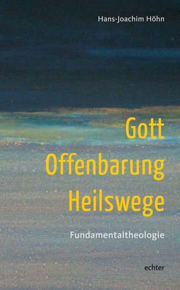 Gott - Offenbarung - Heilswege - Hans-Joachim Hohn