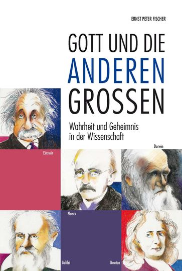 Gott und die anderen Großen - Ernst Peter Fischer