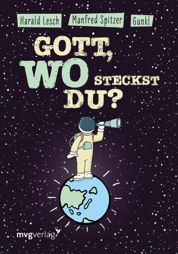 Gott, wo steckst du? - Gunkl - Harald Lesch - Manfred Spitzer