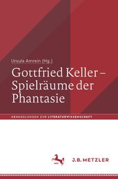 Gottfried Keller  Spielräume der Phantasie