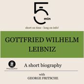 Gottfried Wilhelm Leibniz: A short biography