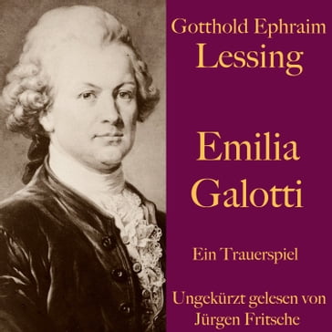 Gotthold Ephraim Lessing: Emilia Galotti - Gotthold Ephraim Lessing - Jurgen Fritsche