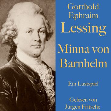 Gotthold Ephraim Lessing: Minna von Barnhelm - Gotthold Ephraim Lessing - Jurgen Fritsche