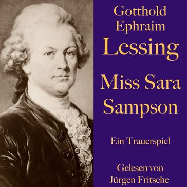 Gotthold Ephraim Lessing: Miss Sara Sampson - Gotthold Ephraim Lessing - Jurgen Fritsche