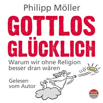 Gottlos glücklich - Philipp Moller
