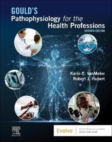 Gould's Pathophysiology for the Health Professions - Karin C. VanMeter - Robert J. Hubert
