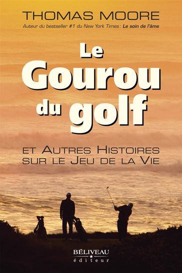 Le Gouru du golf et Autres Histoires sur le Jeu de la Vie - Thomas Moore