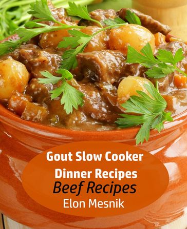 Gout Slow Cooker Dinner Recipes - Beef Recipes - Elon Mesnik