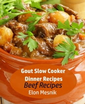 Gout Slow Cooker Dinner Recipes - Beef Recipes