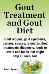 Gout Treatment and Gout Diet Gout recipes, gout symptoms, purines, causes, remedies, diet, treatments, diagnosis, foods to avoid and foods that might help all included.