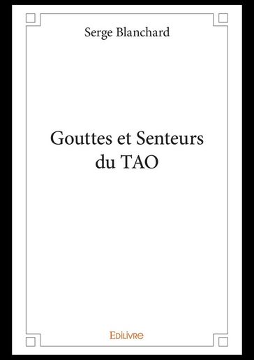 Gouttes et Senteurs du TAO - Serge Blanchard