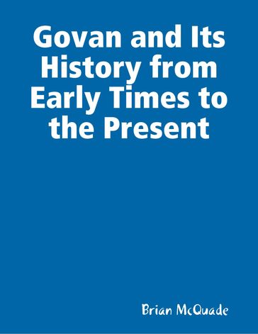 Govan and Its History from Early Times to the Present - Brian McQuade