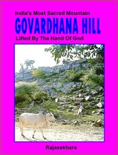Govardhana Hill: India s Most Sacred Mountain - Lifted By The Hand Of God