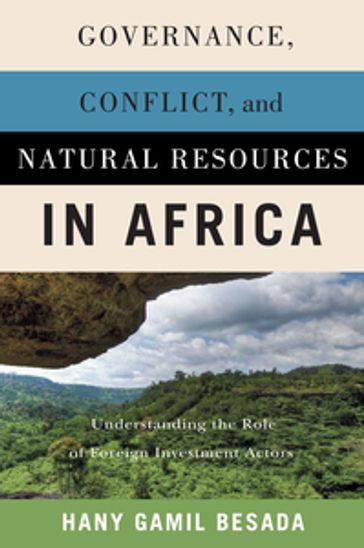 Governance, Conflict, and Natural Resources in Africa - Hany Gamil Besada