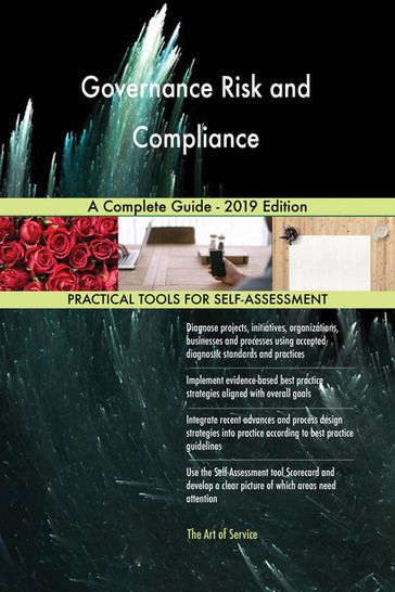 Governance Risk and Compliance A Complete Guide - 2019 Edition - Gerardus Blokdyk