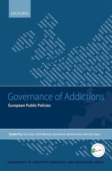 Governance of Addictions - Adrià Albareda - Anna Ramon - Joan Colom - Lidia Segura - Marina Carrión - Tamyko Ysa