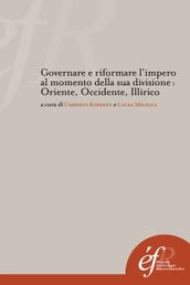 Governare e riformare l impero al momento della sua divisione: Oriente, Occidente, Illirico