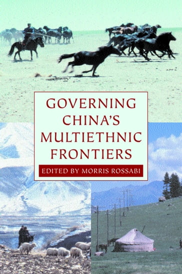 Governing China's Multiethnic Frontiers - Morris Rossabi