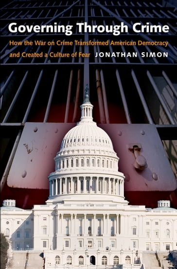 Governing Through Crime - Jonathan Simon