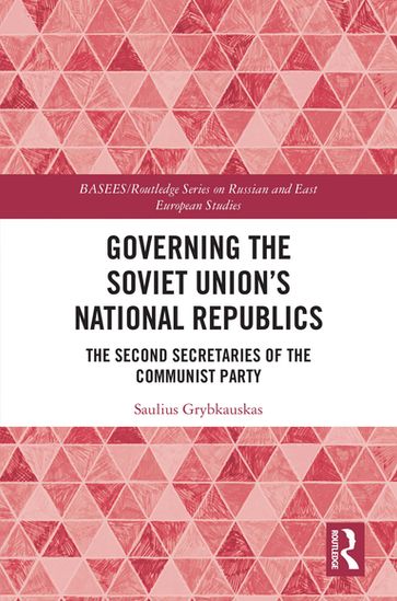 Governing the Soviet Union's National Republics - Saulius Grybkauskas