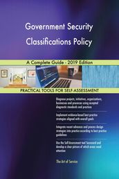 Government Security Classifications Policy A Complete Guide - 2019 Edition