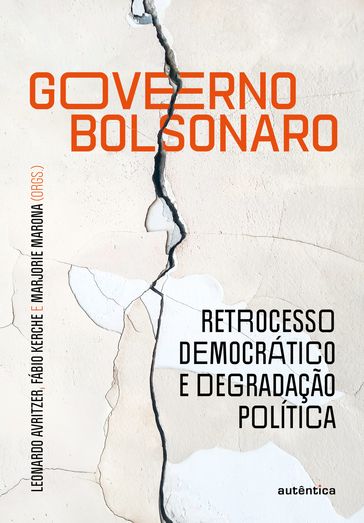 Governo Bolsonaro: retrocesso democrático e degradação política - Fábio Kerche - Leonardo Avritzer - Marjorie Marona