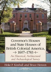 Governor s Houses and State Houses of British Colonial America, 1607-1783