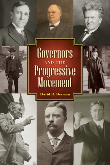 Governors and the Progressive Movement - David R. Berman